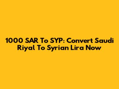 1000 SAR To SYP: Convert Saudi Riyal To Syrian Lira Now