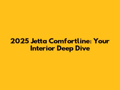 2025 Jetta Comfortline: Your Interior Deep Dive