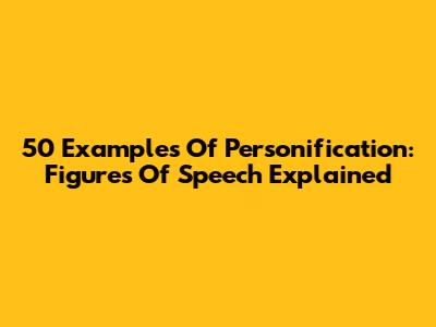50 Examples Of Personification: Figures Of Speech Explained