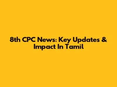 8th CPC News: Key Updates & Impact In Tamil