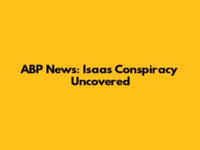 ABP News: Isaas Conspiracy Uncovered