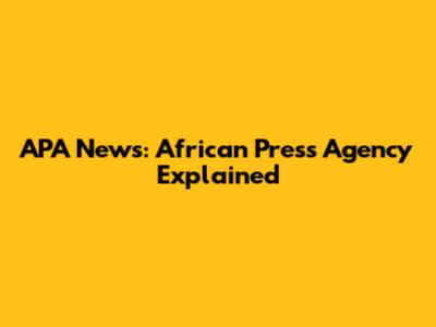APA News: African Press Agency Explained