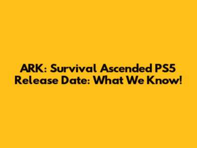 ARK: Survival Ascended PS5 Release Date: What We Know!
