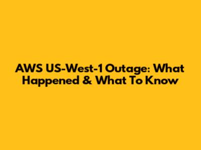 AWS US-West-1 Outage: What Happened & What To Know