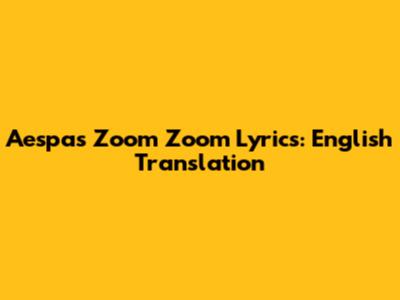 Aespa's "Zoom Zoom" Lyrics: English Translation