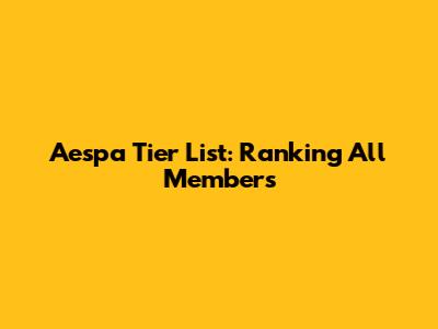 Aespa Tier List: Ranking All Members