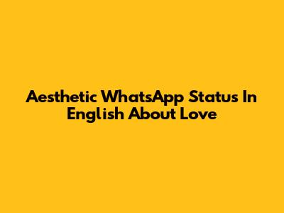 Aesthetic WhatsApp Status In English About Love