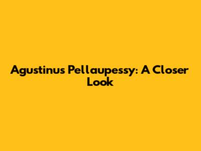 Agustinus Pellaupessy: A Closer Look