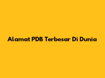 Alamat PDB Terbesar Di Dunia