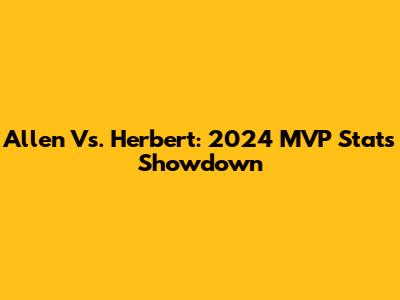 Allen Vs. Herbert: 2024 MVP Stats Showdown