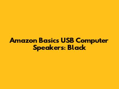 Amazon Basics USB Computer Speakers: Black