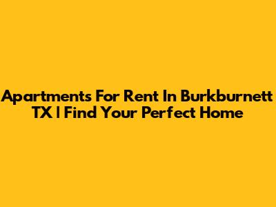 Apartments For Rent In Burkburnett TX | Find Your Perfect Home
