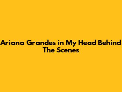 Ariana Grande's "in My Head" Behind The Scenes