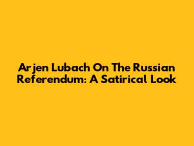 Arjen Lubach On The Russian Referendum: A Satirical Look