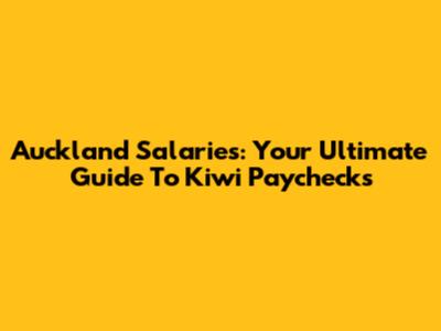 Auckland Salaries: Your Ultimate Guide To Kiwi Paychecks