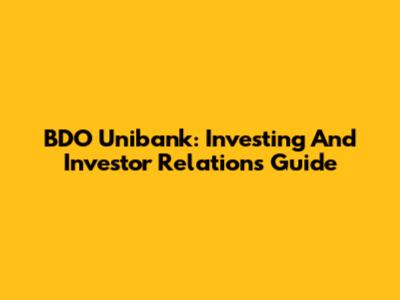 BDO Unibank: Investing And Investor Relations Guide