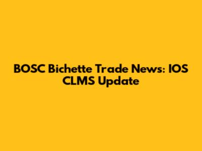 BOSC Bichette Trade News: IOS CLMS Update