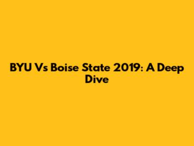 BYU Vs Boise State 2019: A Deep Dive