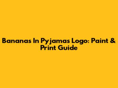 Bananas In Pyjamas Logo: Paint & Print Guide
