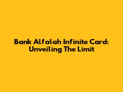 Bank Alfalah Infinite Card: Unveiling The Limit