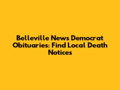 Belleville News Democrat Obituaries: Find Local Death Notices
