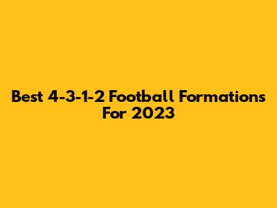 Best 4-3-1-2 Football Formations For 2023