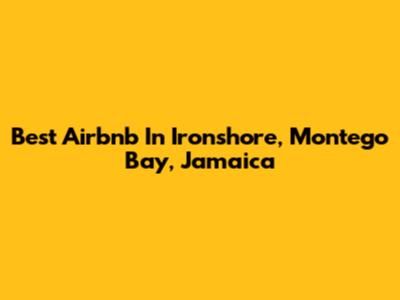 Best Airbnb In Ironshore, Montego Bay, Jamaica