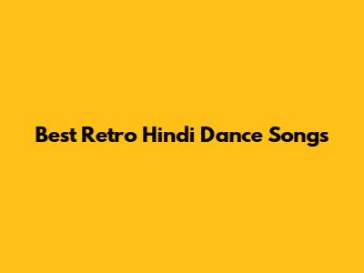 Best Retro Hindi Dance Songs