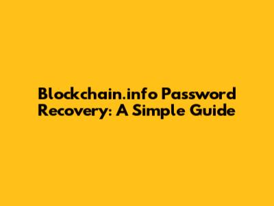 Blockchain.info Password Recovery: A Simple Guide