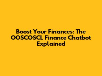Boost Your Finances: The OOSCOSCL Finance Chatbot Explained