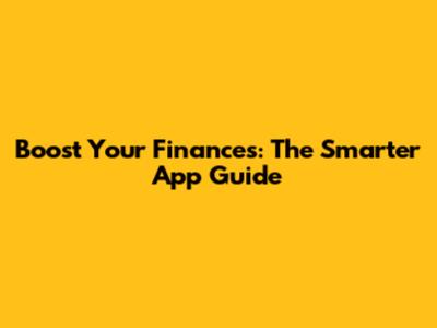 Boost Your Finances: The Smarter App Guide