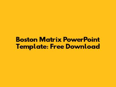 Boston Matrix PowerPoint Template: Free Download