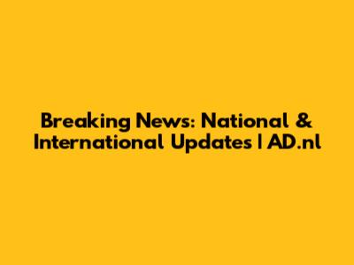 Breaking News: National & International Updates | AD.nl
