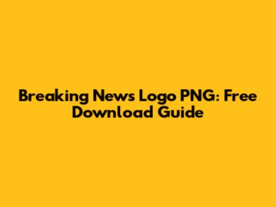 Breaking News Logo PNG: Free Download Guide