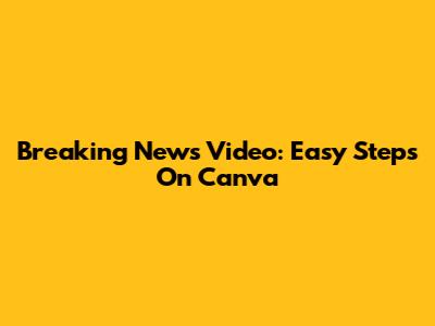 Breaking News Video: Easy Steps On Canva