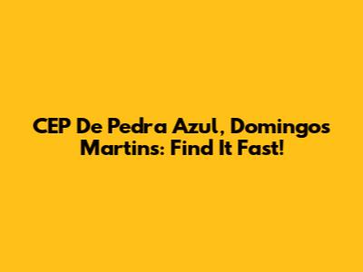 CEP De Pedra Azul, Domingos Martins: Find It Fast!