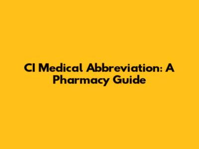 CI Medical Abbreviation: A Pharmacy Guide