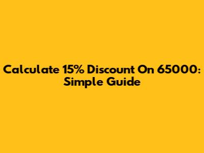Calculate 15% Discount On 65000: Simple Guide