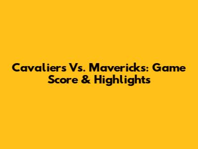 Cavaliers Vs. Mavericks: Game Score & Highlights