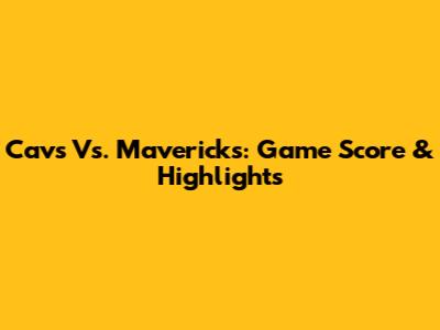 Cavs Vs. Mavericks: Game Score & Highlights