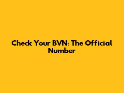Check Your BVN: The Official Number