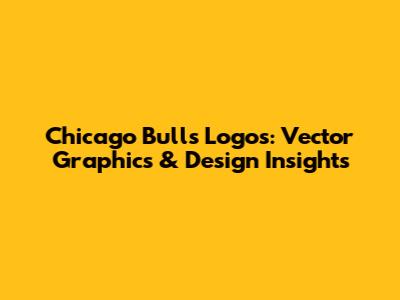 Chicago Bulls Logos: Vector Graphics & Design Insights