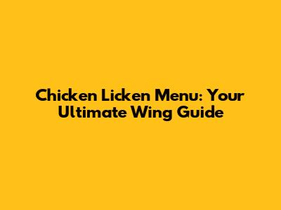 Chicken Licken Menu: Your Ultimate Wing Guide