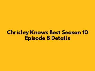 Chrisley Knows Best Season 10 Episode 8 Details