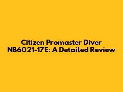 Citizen Promaster Diver NB6021-17E: A Detailed Review