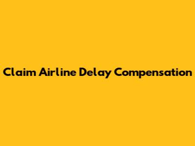 Claim Airline Delay Compensation