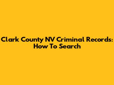 Clark County NV Criminal Records: How To Search