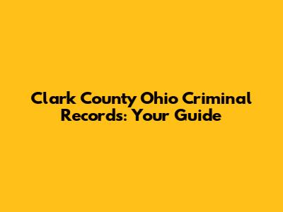 Clark County Ohio Criminal Records: Your Guide