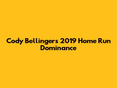 Cody Bellinger's 2019 Home Run Dominance