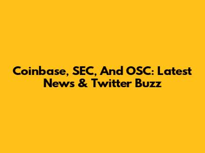 Coinbase, SEC, And OSC: Latest News & Twitter Buzz